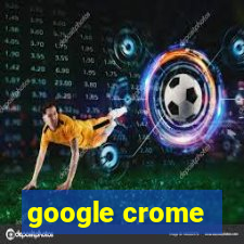 google crome